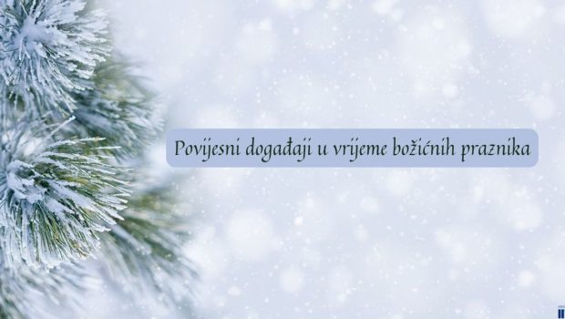 Povijesni događaji u vrijeme božićnih praznika